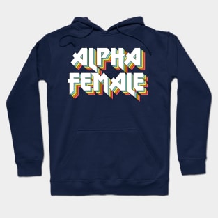 Alpha Female - Original Retro Typographic Design Hoodie